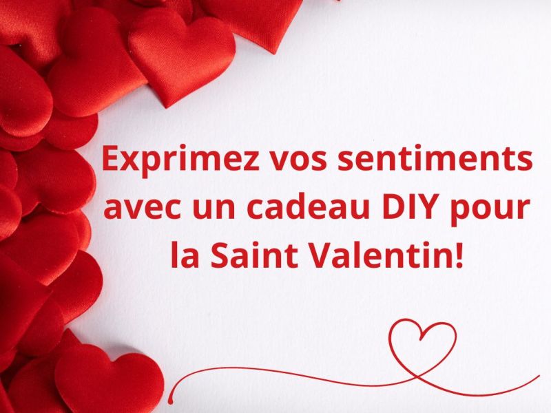 Exprimez vos sentiments avec un cadeau DIY pour la Saint Valentin!
